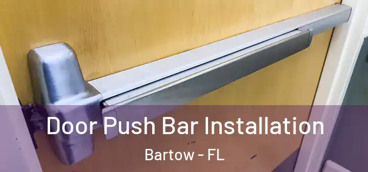 Door Push Bar Installation Bartow - FL